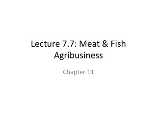 Lecture 7.7: Meat &amp; Fish Agribusiness