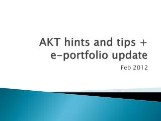 AKT hints and tips + e-portfolio update