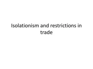 Isolationism and restrictions in trade