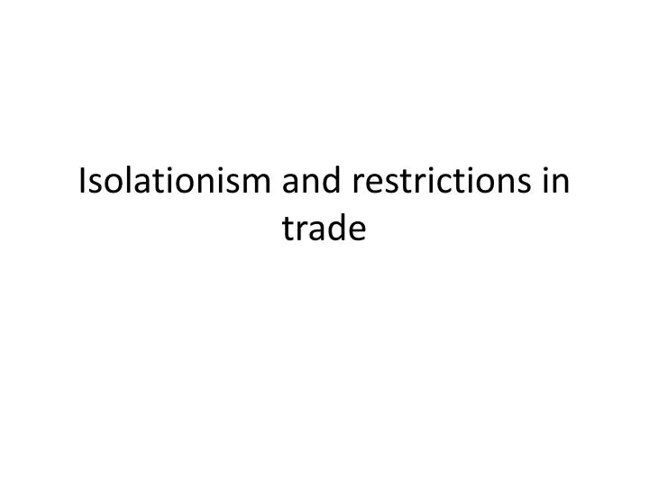 isolationism and restrictions in trade