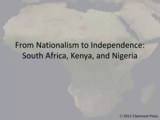 From Nationalism to Independence: South Africa, Kenya, and Nigeria