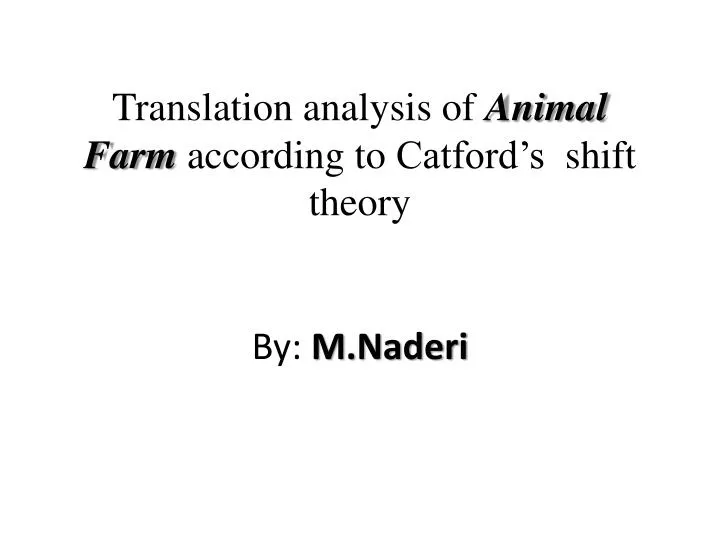translation analysis of animal farm according to catford s shift theory by m naderi