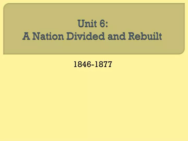 unit 6 a nation divided and rebuilt