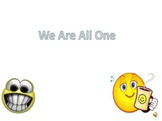 We Are All One