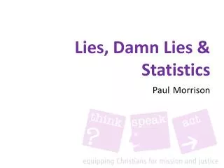 Lies, Damn Lies &amp; Statistics Paul Morrison