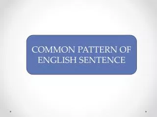 COMMON PATTERN OF ENGLISH SENTENCE