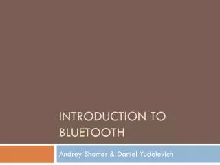 INTRODUCTION TO BLUETOOTH