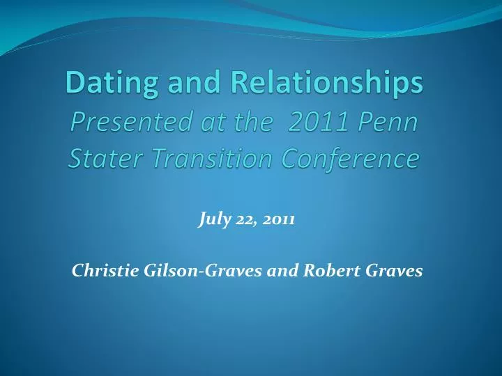 dating and relationships presented at the 2011 penn stater transition conference