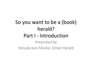 So you want to be a (book) herald? Part I - Introduction