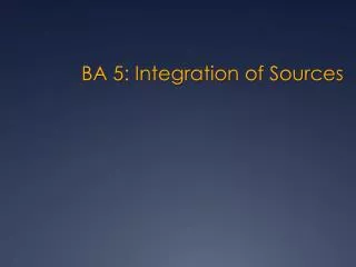 BA 5: Integration of Sources