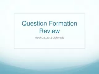 Question Formation Review