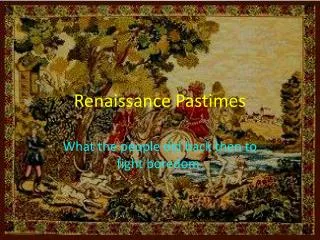 Renaissance Pastimes
