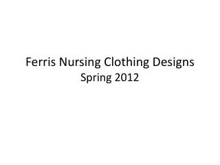 Ferris Nursing Clothing Designs Spring 2012