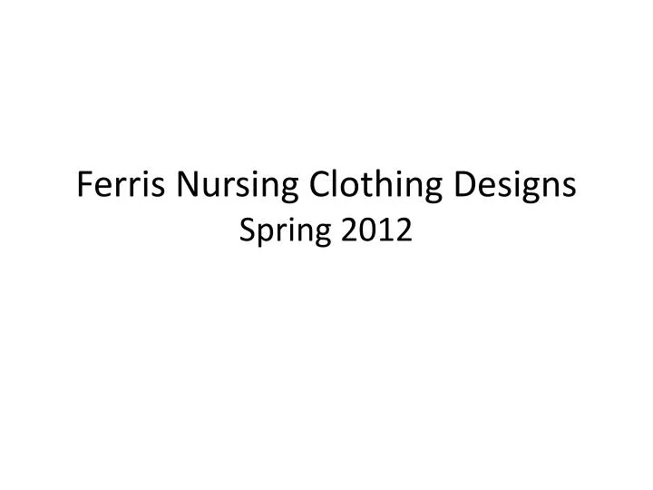 ferris nursing clothing designs spring 2012