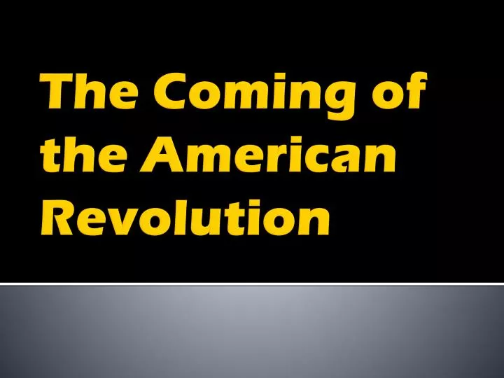 the coming of the american revolution