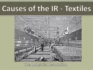 Causes of the IR - Textiles