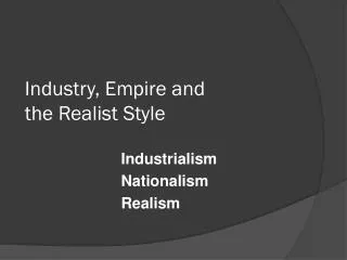 Industry, Empire and the Realist Style