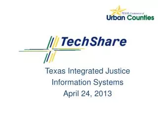 Texas Integrated Justice Information Systems April 24, 2013