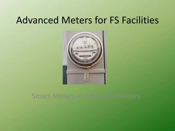 advanced meters for fs facilities