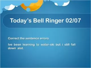 Today’s Bell Ringer 02/ 07