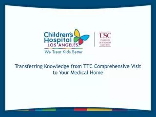 Transferring Knowledge from TTC Comprehensive Visit to Your Medical Home