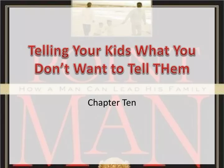 telling your kids what you don t want to tell them