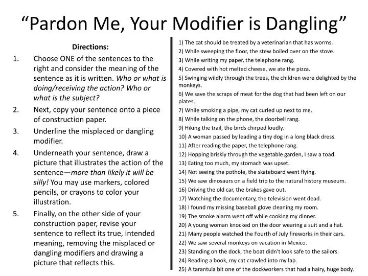 pardon me your modifier is dangling