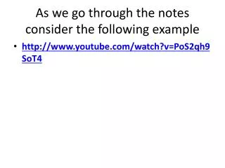 As we go through the notes consider the following example