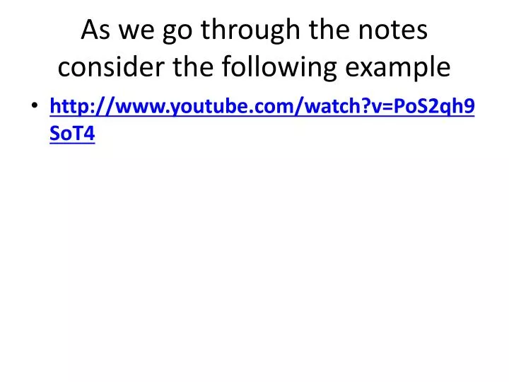 as we go through the notes consider the following example