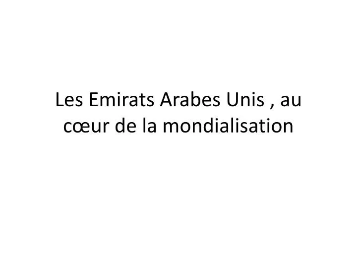 les emirats arabes unis au c ur de la mondialisation