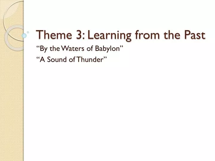 theme 3 learning from the past