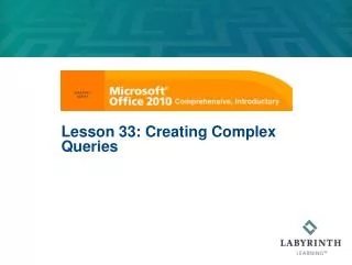Lesson 33: Creating Complex Queries