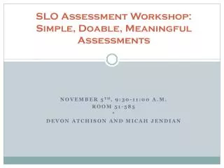 SLO Assessment Workshop: Simple, Doable, Meaningful Assessments