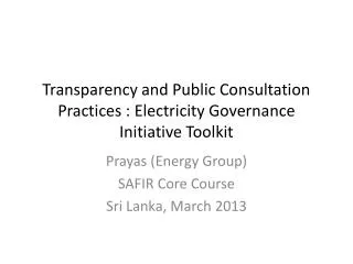 Transparency and Public Consultation Practices : Electricity Governance Initiative Toolkit