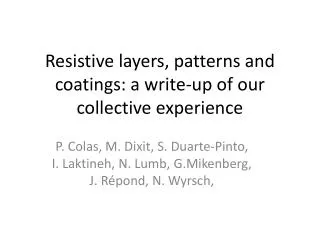 Resistive layers, patterns and coatings: a write-up of our collective experience