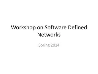 Workshop on Software Defined Networks