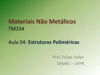 materiais n o met licos tm334 aula 04 estruturas polim ricas