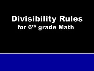 Divisibility Rules for 6 th grade Math