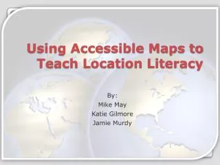 Using Accessible Maps to Teach Location Literacy