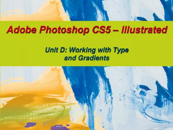 adobe photoshop cs5 illustrated unit d working with type and gradients