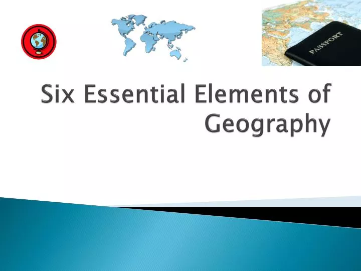 six essential elements of geography