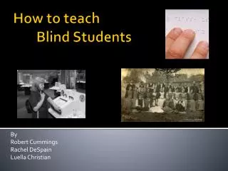 How to teach 	Blind Students