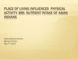 Place of living influences physical activity, BMI, nutrient intake of Asian Indians