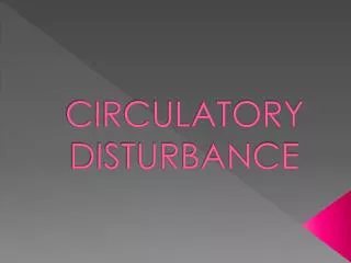 CIRCULATORY DISTURBANCE