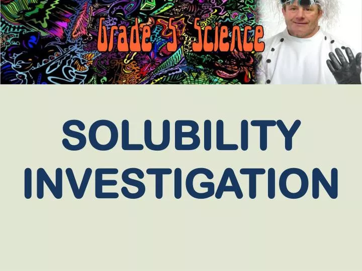 solubility investigation