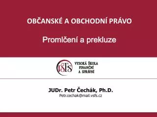 OBČANSKÉ A OBCHODNÍ PRÁVO Promlčení a prekluze