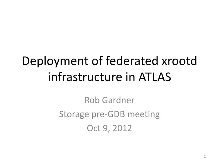 deployment of federated xrootd infrastructure in atlas