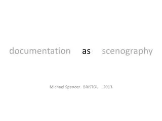 d ocumentation as scenography