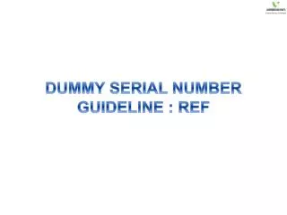 DUMMY SERIAL NUMBER GUIDELINE : REF