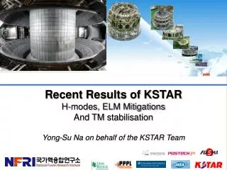 Recent Results of KSTAR H-modes , ELM Mitigations And TM stabilisation